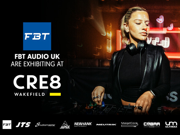 FBT Audio UK Exhibiting at the CRE8 DJ Show - Wakefield